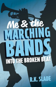 Book cover for Into the Broken Beat by R.K. Slade, Book 3 in the Me & the Marching Bands series, a YA marching band novel about music, first love, and finding your voice.